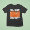 Mike Gundy I M A Man I M Forty Oklahoma State Cowboys T Shirt
