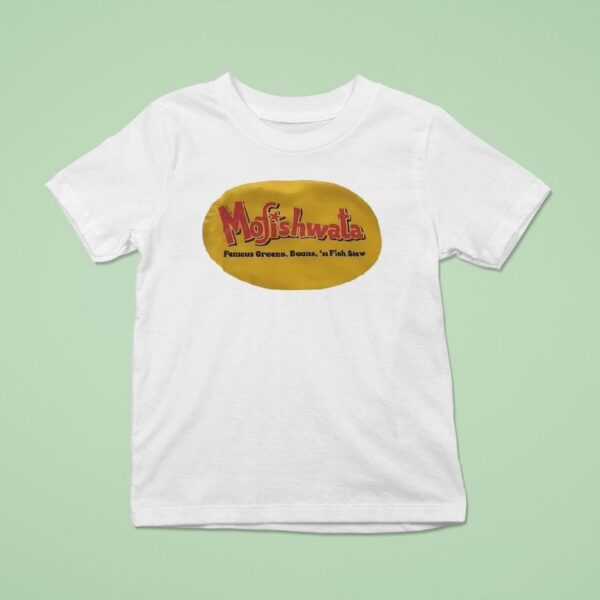Mofishwata Famous Greens Beans N Fish Stew T Shirt