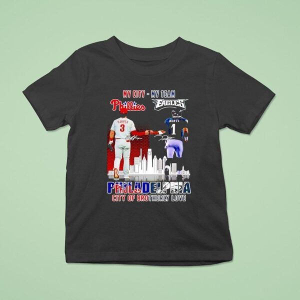 My City Harper Phillies And My Team Hurts Eagles Philadelphia City Of Brotherly Love Signatures T Shirt