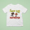 My Tight End Got Destroyed In Fantasy Football T Shirt