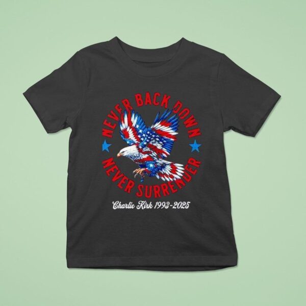 Never Back Down Never Surrender Charlie Kirk T Shirt