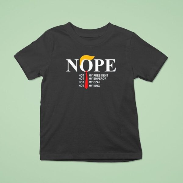 Nope Not My President King Funny Trump T Shirt