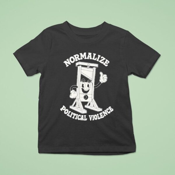 Normalize Political Violence T Shirt