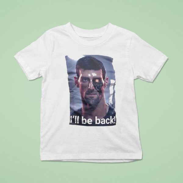 Novak Djokovic I Ll Be Back T Shirt