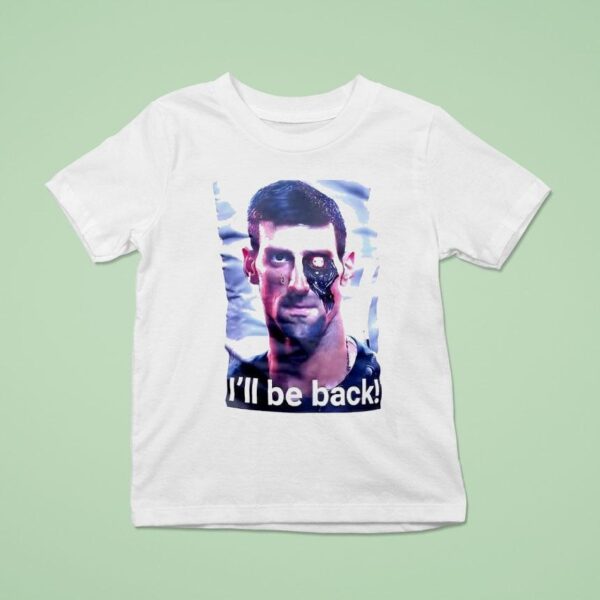 Novak Djokovic Terminator I Ll Be Back T Shirt