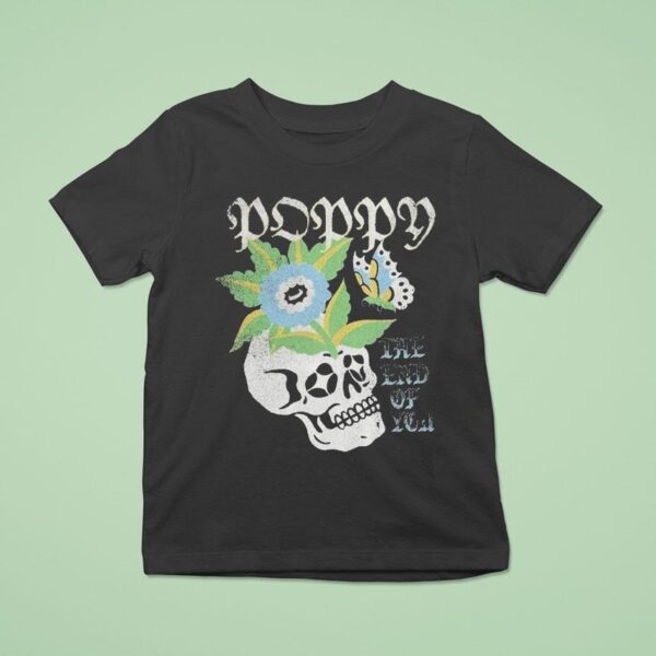 Poppy The End Of You Skull T Shirt