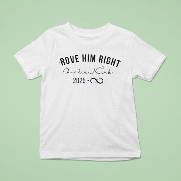 Prove Him Right Charlie Kirk T Shirt
