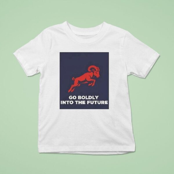 Ram Go Boldly Into The Future T Shirt