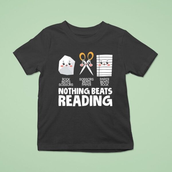 Rock Beats Scissors Scissors Beats Paper Paper Beats Rock Nothing Beats Reading T Shirt