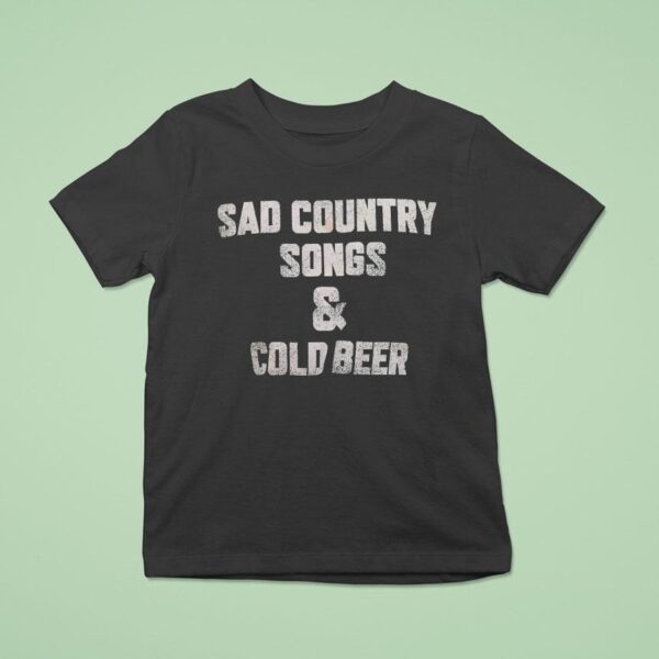 Sad Country Songs And Cold Beer T Shirt