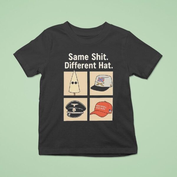 Same Shit Different Hat Make America Great Again Helmut Kramer T Shirt