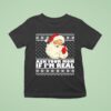 Santa Ask Your Mom If Im Real Ugly Holiday Christmas T Shirt