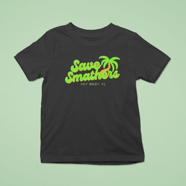 Save Smathers Key West Fl T Shirt