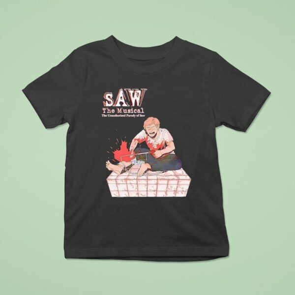 Saw The Musical The Unauthorized Parody Of Saw T Shirt