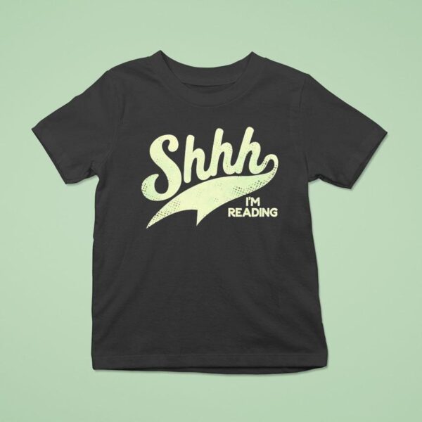 Shhh I M Reading T Shirt