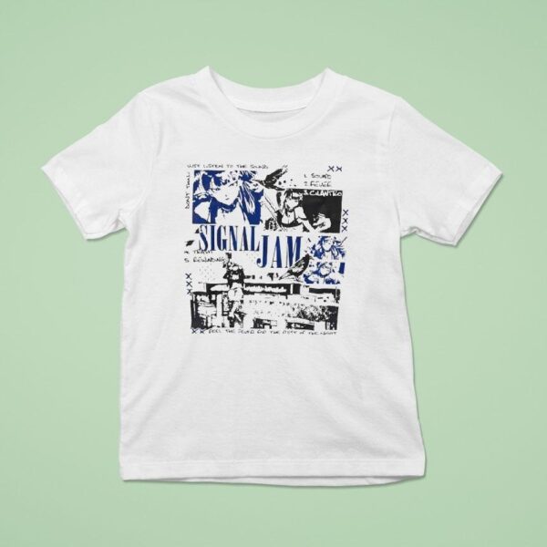 Signal Jam Just Listen To The Sound Feel The Fever For The Rest Of The Night Anime T Shirt