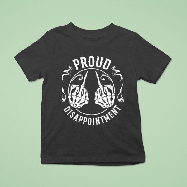 Skeleton Hand Proud Disappointmen T Shirt