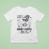 Skeleton I Fully Intend To Haunt People When I Die I Have A Lis T Shirt