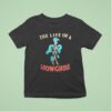 Skeleton The Life Of A Show Ghoul T Shirt