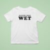 Slippery When We T Shirt