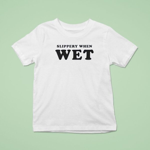 Slippery When We T Shirt