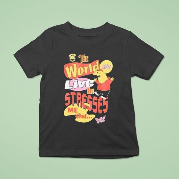 Smiling Friends The World We Live In Stresses Me Ou T Shirt