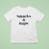 Snacks And Naps T Shirt