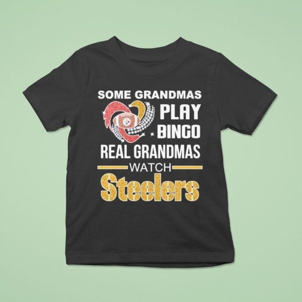 Some Grandmas Play Bingo Real Grandmas Watch Pittsburgh Slers Diamond Hear T Shirt