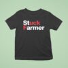 Stuck Farmer Fuck T Shirt