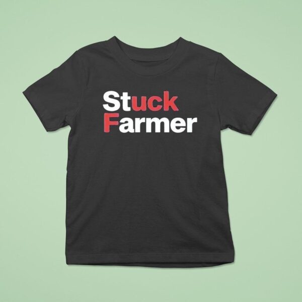 Stuck Farmer Fuck T Shirt