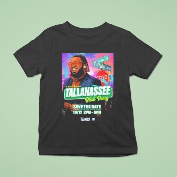 T Pain Tallahassee Block Party Save The Date On T Pain Lane On October T Shirt
