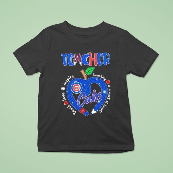 Teacher Chicago Cubs Teach Love Inspire Teaching Is A Work Of Heart Pencil Hear T Shirt