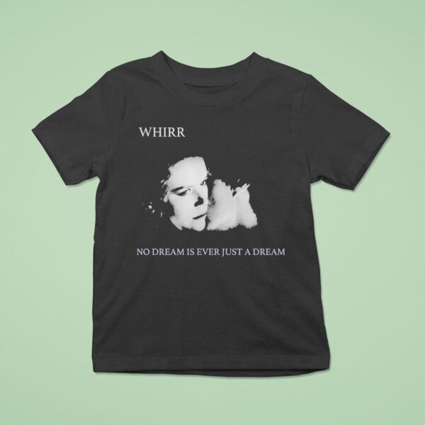The Funeral Party Whirr No Dream Is Ever Just A Dream T Shirt