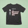 The Godfather Underground Transgender Mafia We Re Going To Make Them A Gender They Can T Refuse T Shirt