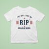 The Idea Lives On Rip Charlie Kirk T Shirt