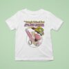 The Magic School Bus Just Went Through My Fuckin Dickhole T Shirt