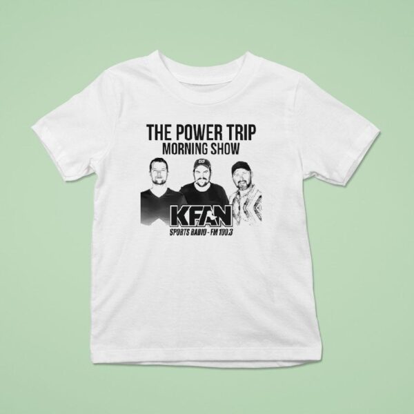The Power Trip Morning Show Kfan Sports Radio T Shirt