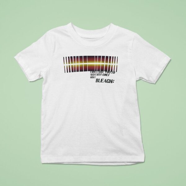 Things Take You To High Is Not Only Wings Bleach T Shirt