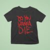 Toadies Do You Wanna Die T Shirt