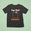 Top Rail Dunkin Donu T Shirt