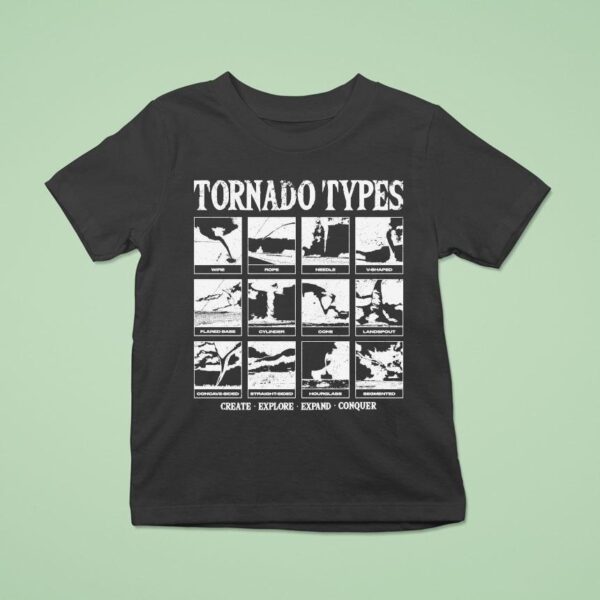 Tornado Types Create Explore Expand Conquer T Shirt