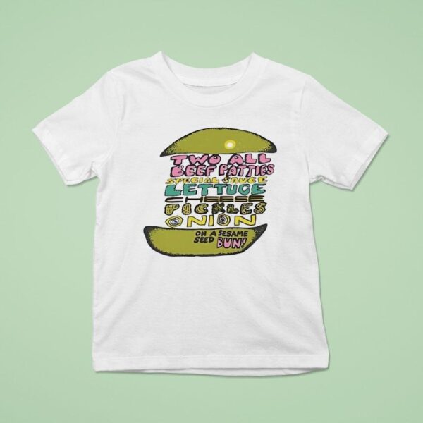 Two All Beef Patties Special Sauce Lettuce Cheese Pickles Onion T Shirt