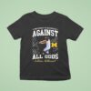 University Of Michigan Against All Odds Lillian Vallimont Michigan Wolverines Softball T Shirt