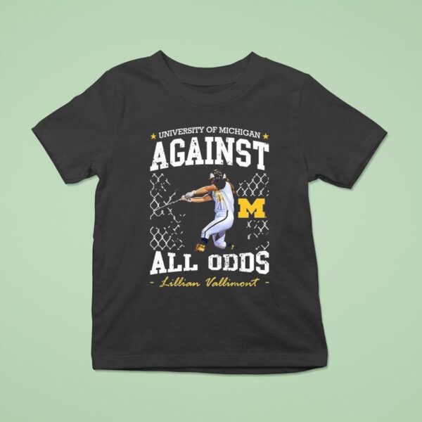 University Of Michigan Against All Odds Lillian Vallimont Michigan Wolverines Softball T Shirt