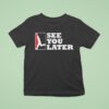 Washington Nationals See You Later T Shirt
