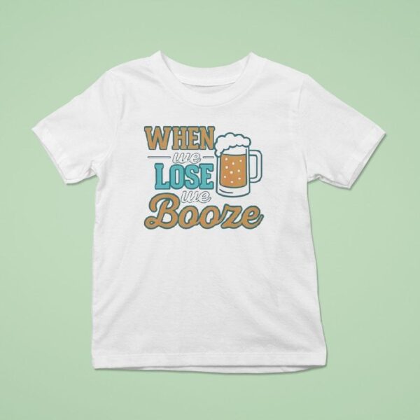 When We Lose We Booze Miami Dolphins T Shirt
