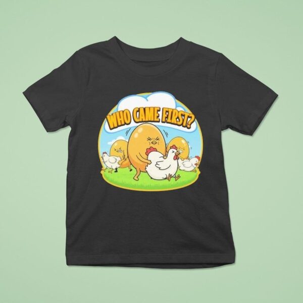 Who Came First Egg Chicken T Shirt