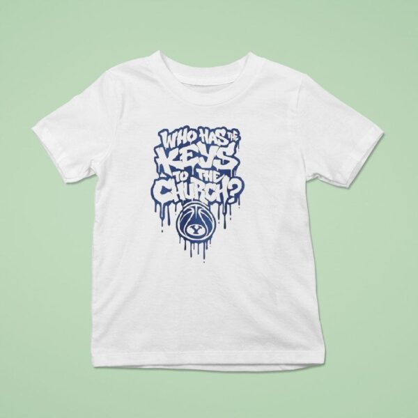 Who Has The Keys To The Church Byu Cougars T Shirt