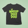 Whoop Dee Doo King T Shirt