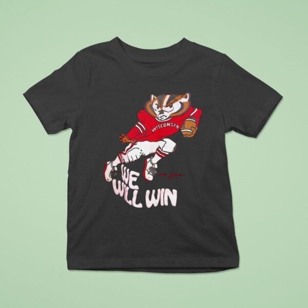 Wisconsin Badgers Bucky Badger Mascot We Will Win T Shirt